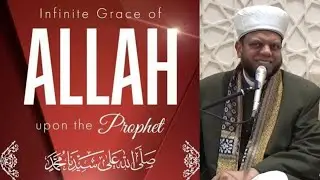 Infinite Grace Of Allah Upon The Prophet ﷺ | Shaykh Faisal Hamid Abdur-Razak