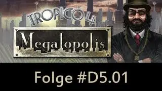 Tropico 4 - #D5.01 - DLC: Megalopolis - Let's Play [Deutsch / Full HD]