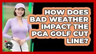 How Does Bad Weather Impact The PGA Golf Cut Line? - All About Golf Pros