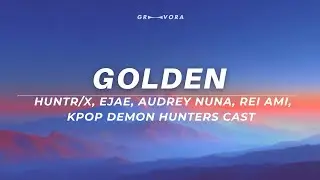 Huntrix - Golden (Lyrics) KPop Demon Hunters