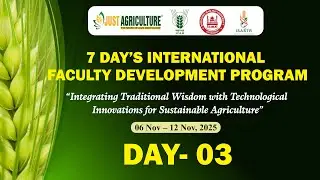7 Day's International FDP Program | Day-3 | SGRRU | ICAR | Just Agriculture |