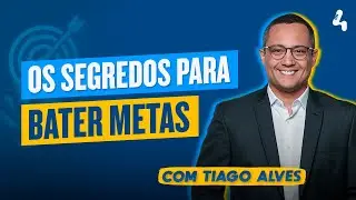 Como bater meta todos os meses na sua empresa com Tiago Alves