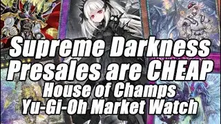 Supreme Darkness Is CHEAP!?! Orcust HYPE! House of Champs Yu-Gi-Oh Market Watch