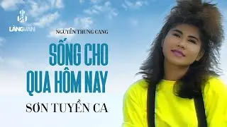 Sơn Tuyền | Sống Cho Qua Hôm Nay (Nguyễn Trung Cang) | Mimosa Video 2 - Ngỏ Hồn Qua Đêm | MV