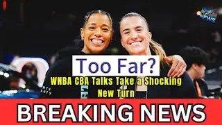 WNBA CBA Talks Take a Shocking New Turn