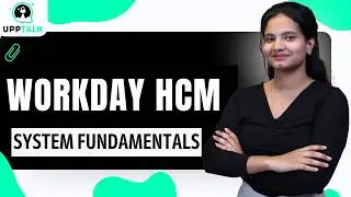 Workday HCM System Fundamentals | Workday HCM Training | Workday HCM Tutorial | Workday HCM |UppTalk