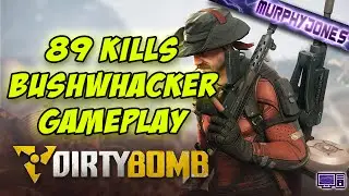 89:10 Dirty Bomb - Bushwhacker Gameplay