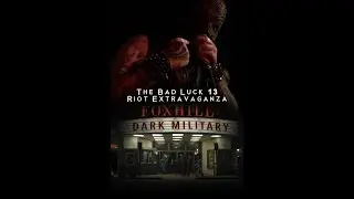 Bad Luck 13 Riot Extravaganza (The Dark Military) OFFICIAL 2016