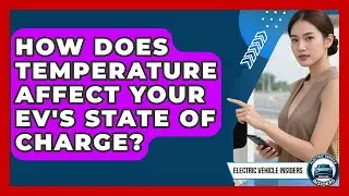 How Does Temperature Affect Your EV's State Of Charge? - Electric Vehicle Insiders