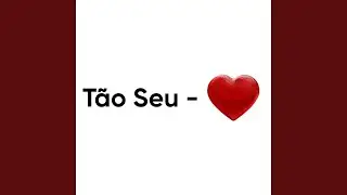 T&atilde;o Seu