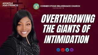 OVERTHROWING THE GIANTS OF INTIMIDATION CSDC -Apostle Asia Francis