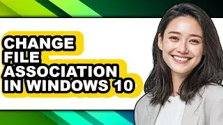 How to Change File Association in Windows 10 - Easy Guide