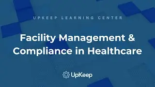 Optimizing Healthcare Facility Management for Safety Compliance | UpKeep