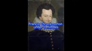 Francis Throckmorton in under 3 minutes!!!