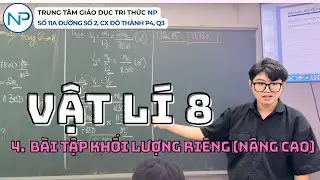 Vật Lí 8 chuyên | 4. Bài tập KHỐI LƯỢNG RIÊNG (nâng cao)