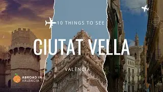 10 Things to See in La Ciutat Vella (Valencia, Spain)