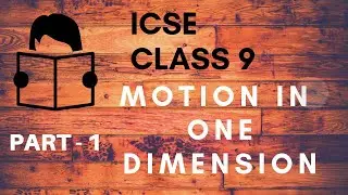 Class 9 // ICSE // Motion In One Dimension [Part - 1] // CONCISE PHYSICS