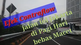 Efek Contraflow || tol Jakarta di Pagi Hari Bebas Macet
