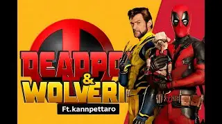 Deadpool & Wolverine 🔥|  Kannepettaro Mass Edit