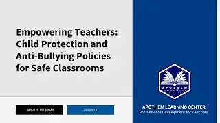 Child Protection and Anti-Bullying Policies for Safe Classrooms [Session 2]