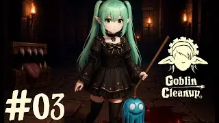 That was MY slime! - Goblin Cleanup / 03