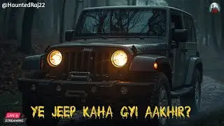 Ye jeep kaha gyi aakhir? || Horror story || horror podcast || #hindihorrorstory #horrorstory #ghost 