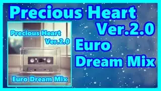 Precious Heart Ver.2.0 (Euro Dream Mix)(歌詞)(dream)(Time Memory System TM)