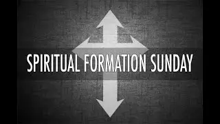 Spiritual Formation Sunday - The Church (pt 1)