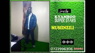 MUSIINZILI BY KYAMBOO SUPER STARS