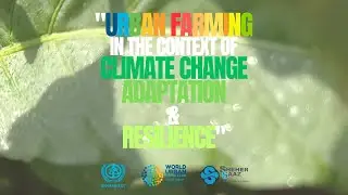 UrbanFarming in the Context of Climate Change Adaptation & Resilience@worldurbancampaign#unhabitat