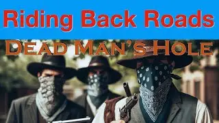 A Ride to Dead Man's Hole
