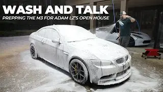 Wash and Talk: Prepping the M3 For Adam LZ's Open House