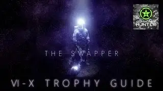 VI - X Trophy Guides - The Swapper