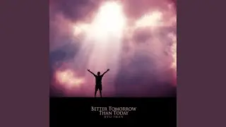Better Tomorrow Than Today