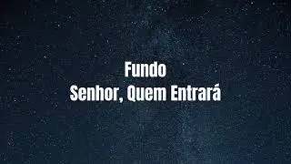 Fundo Senhor, Quem Entrará - Fondo Señor, Quién Entrará