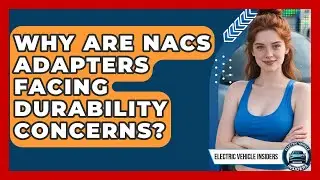 Why Are NACS Adapters Facing Durability Concerns? - Electric Vehicle Insiders