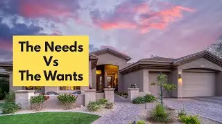 Arizona Home Buyers Needs vs Wants