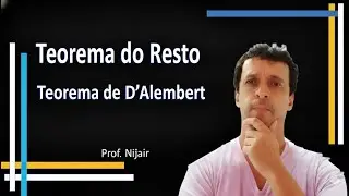 Teorema do Resto e Teorema de D'Alembert