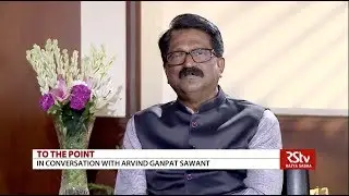 To The Point with Arvind Ganpat Sawant