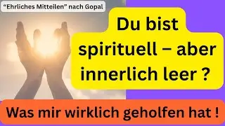 Spirituell - und trotzdem leer? Was mir wirklich geholfen hat