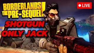 Borderlands TPS | Shotgun Only Jack (LIVE)