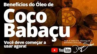 Benefícios do Óleo de Coco Babaçu | Dr. Dayan Siebra