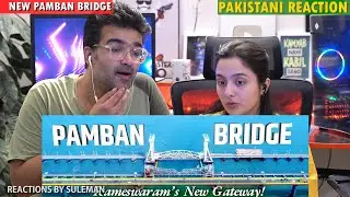 Pakistani Couple Reacts To New Pamban Bridge | India's Engineering Marvel