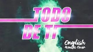 Rauw Alejandro - Todo De Ti (English Acoustic Cover by Paul Nicholls)