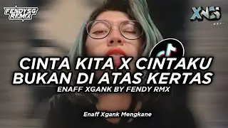 DJ OLD CINTA KITA X CINTAKU BUKAN DIATAS 10K FULL BASS ENAFF XGANK BY FENDY RMX TERBARU 
