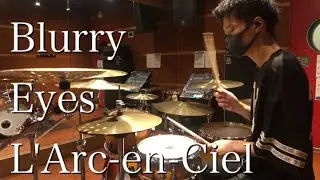 【L'Arc-en-Ciel】Blurry Eyes【Drum cover】