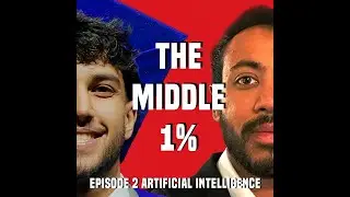 The Middle 1% Podcast: Episode 2 | Artificial Intelligence