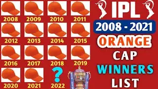 IPL Orange Cap Winners List From 2008 - 2021 | IPL में Orange Cap के विजेता | IPL 2022 Orange Cap