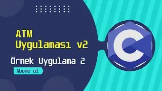 C Programlama Eğitimi | ATM Uygulaması Yapımı v2 | &Ouml;rnek Uygulama 2