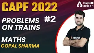 Problems on Trains | CAPF AC Maths Classes 2022 | Class-2 | Problems on Trains in Hindi